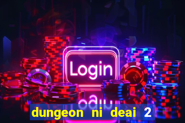 dungeon ni deai 2 temporada dublado data de lan amento